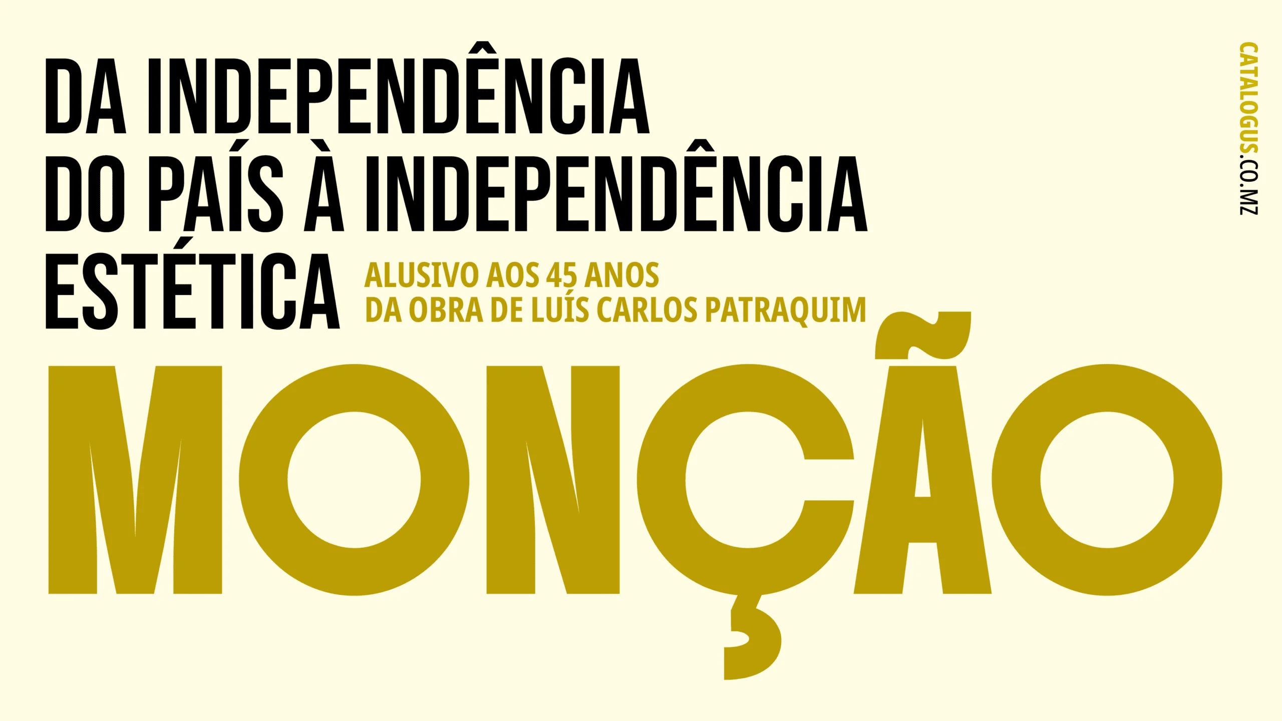 Mesa-redonda “MONÇÃO: Da Independência do País à Independência Estética” assinala 45 anos da obra de Luís Carlos Patraquim